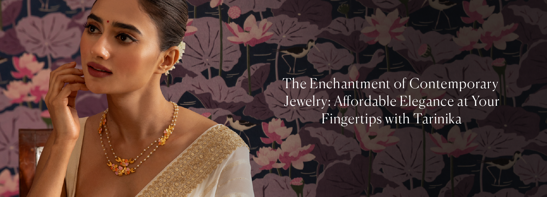 The Enchantment of Contemporary Jewelry: Affordable Elegance at Your Fingertips with Tarinika