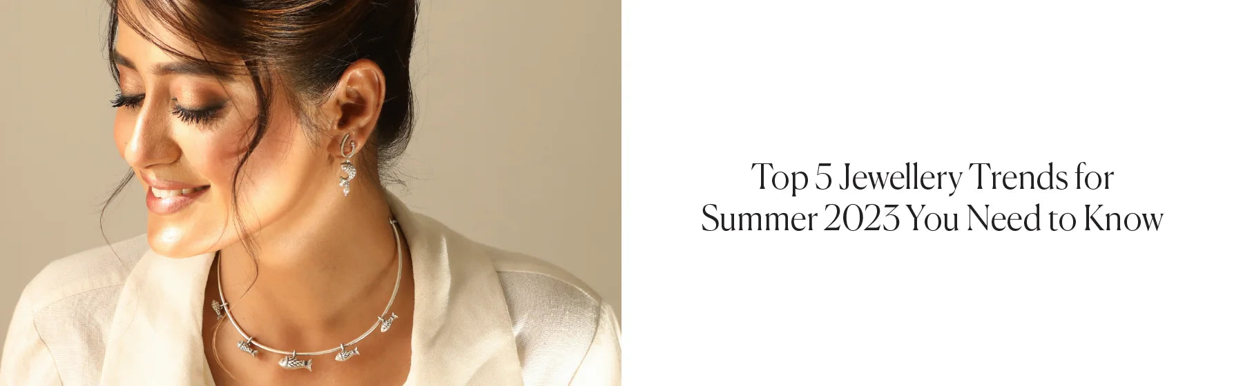 Top 5 Jewelry Trends for Summer 2023 You Need to Know