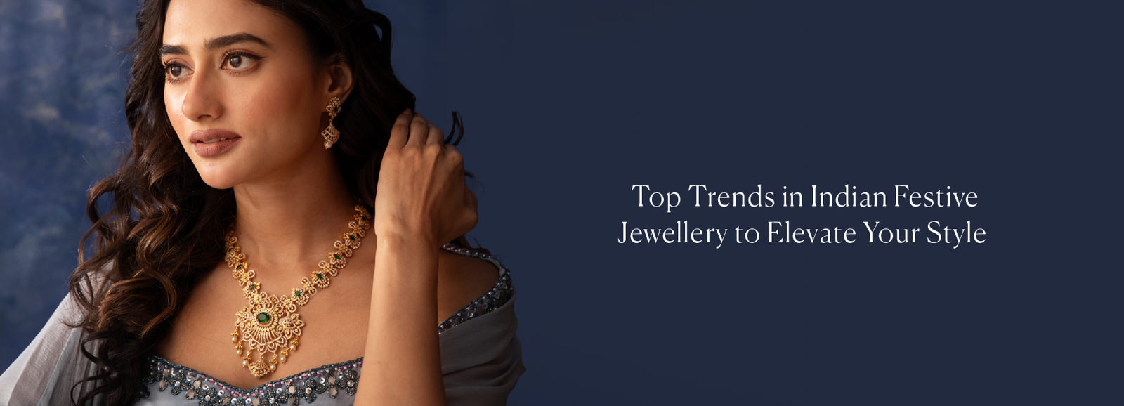 Top Trends in Indian Festive Jewellery to Elevate Your Style