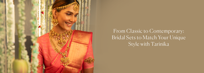 From Classic to Contemporary: Bridal Sets to Match Your Unique Style with Tarinika