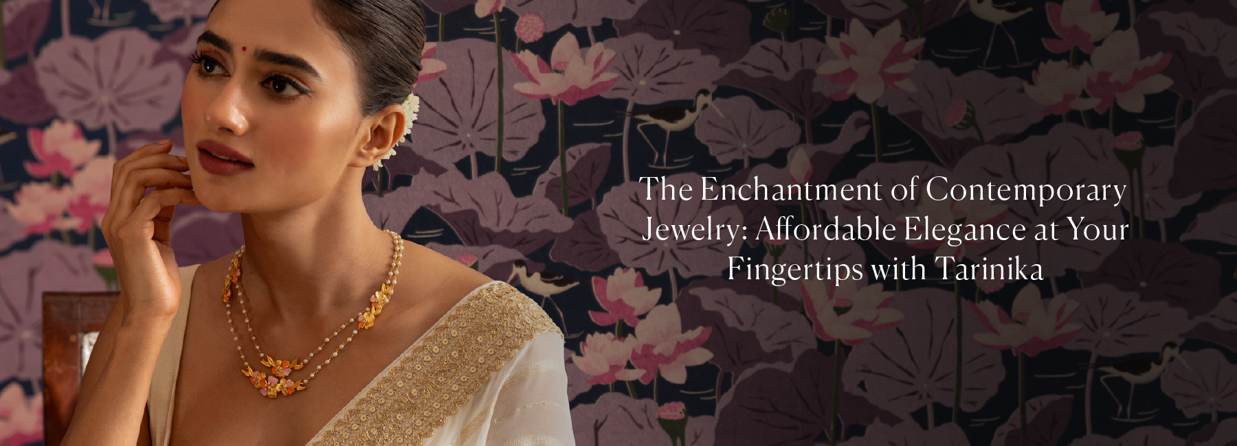 The Enchantment of Contemporary  Jewelry: Affordable Elegance at Your Fingertips with Tarinika